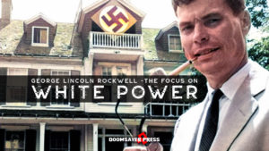 George-Lincoln-Rockwell---The-Focus-on-White-Power